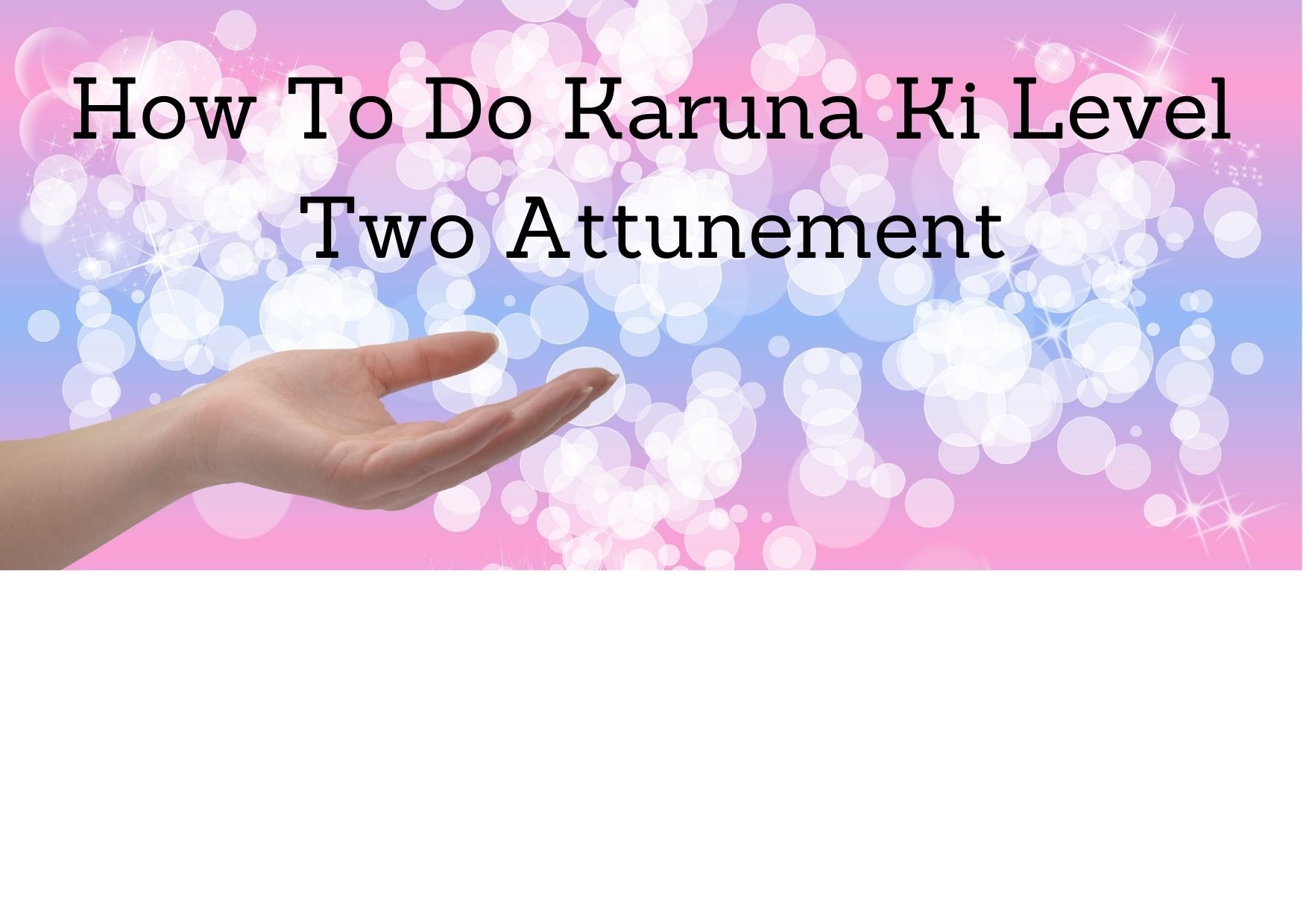 How To Do Karuna Ki Level Two Attunement