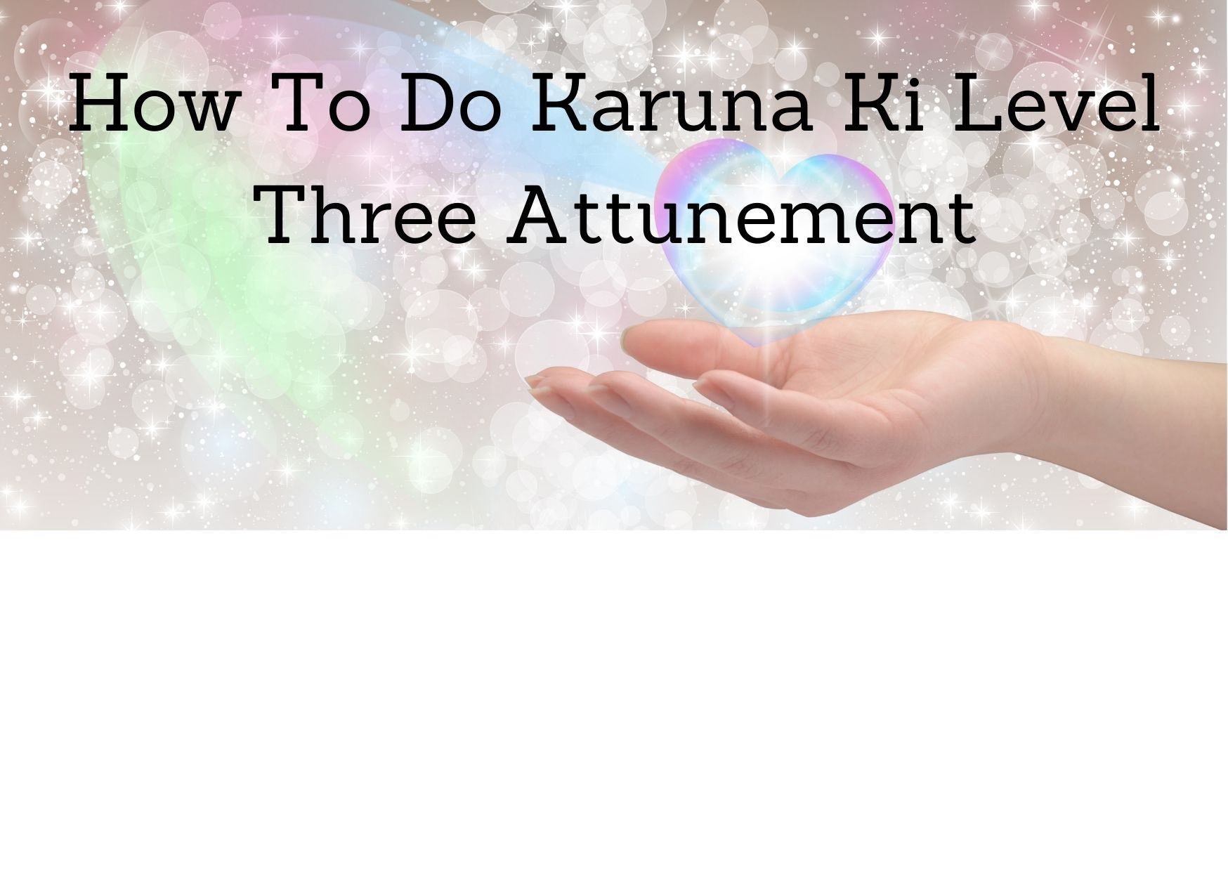 How To Achieve Karuna Ki Level Three Attunement