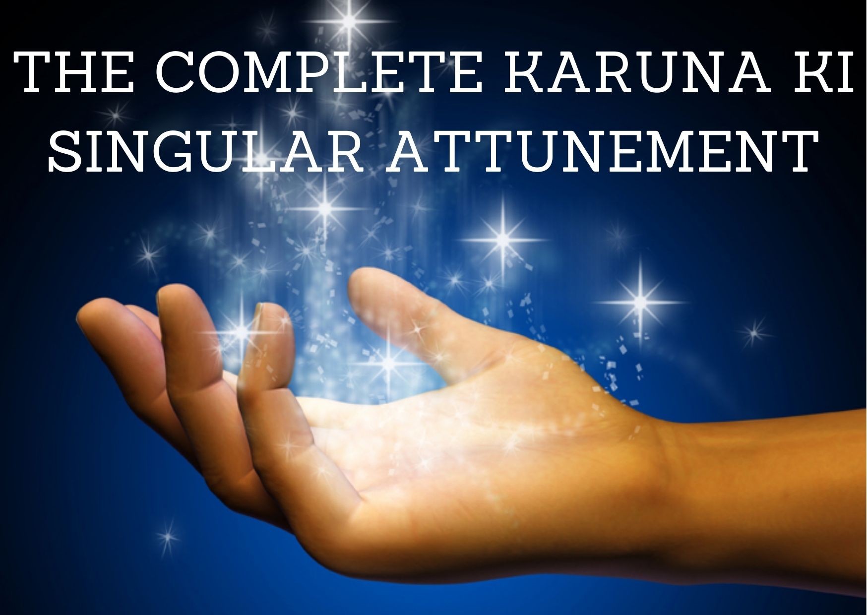 The Complete Karuna Ki Singular Attunement