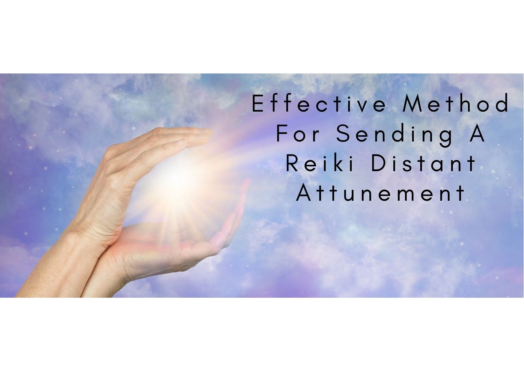 Effective Method For Sending A Reiki Distant Attunement