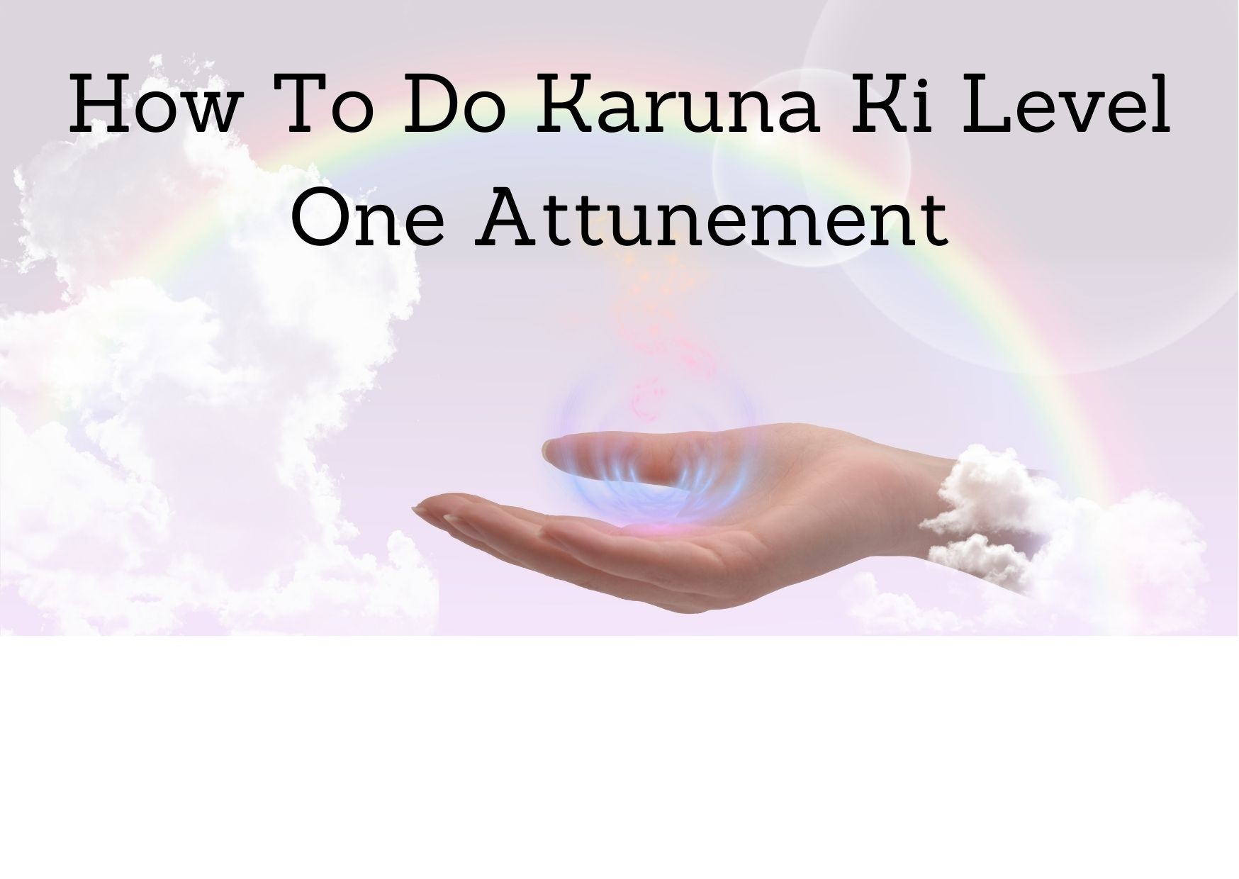 How To Do Karuna Ki Level One Attunement