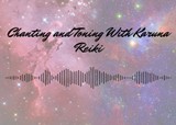 Chanting And Toning With Karuna Reiki